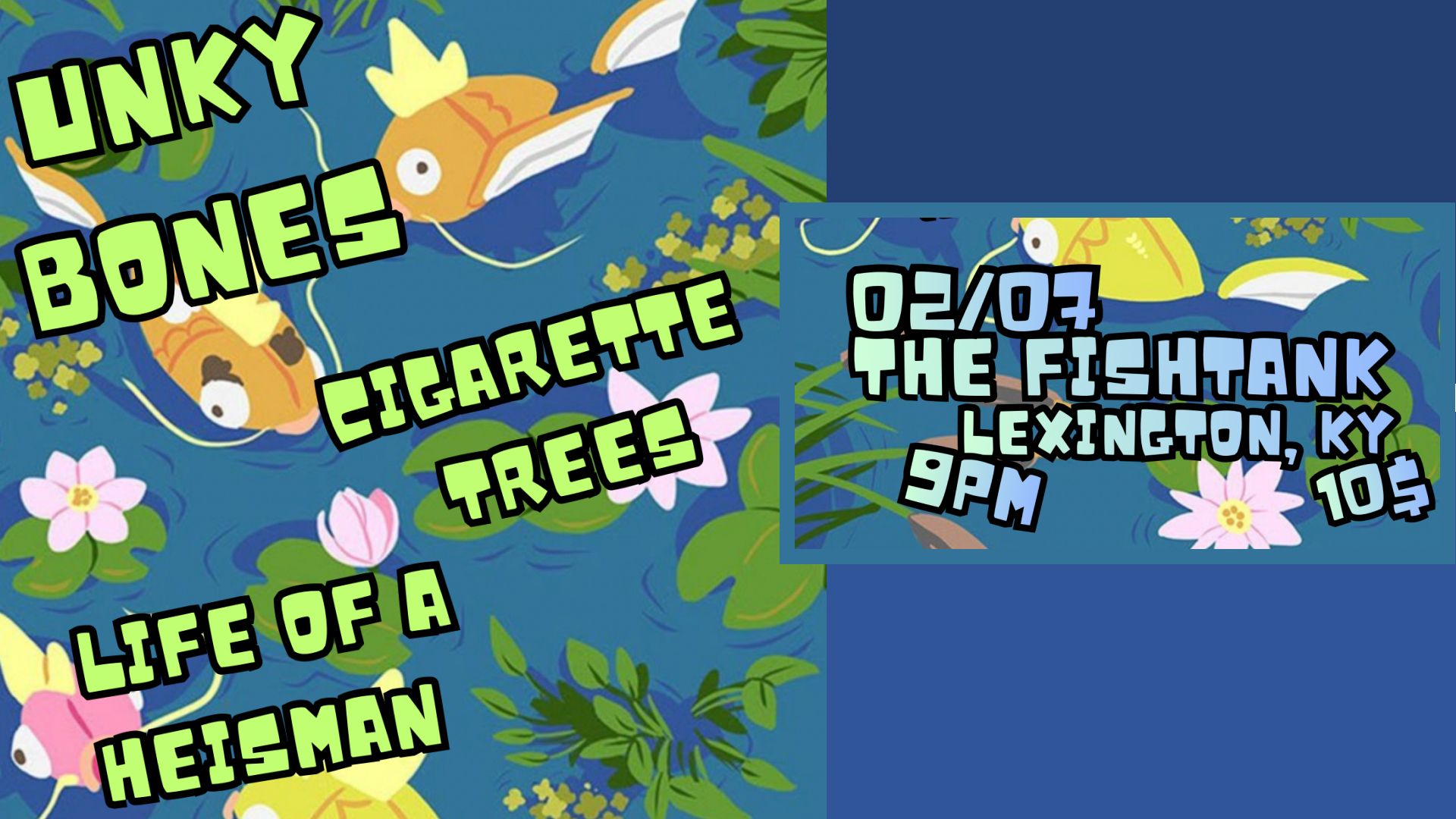 Show flyer - Unky Bones, Cigarette Trees, and Life of a Heisman at The Fishtank on Feb. 7 at 9pm with a $10 cover