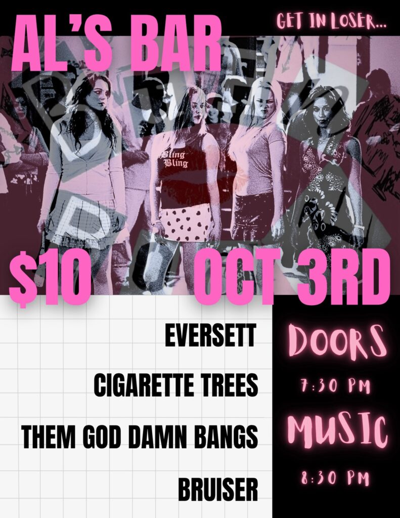 Al's Bar Flyer - $10 Cover - Oct 3rd - Eversett, Cigarette Trees, Them God Damn Bangs, Bruiser - Doors: 7:30pm | Music 8:30pm